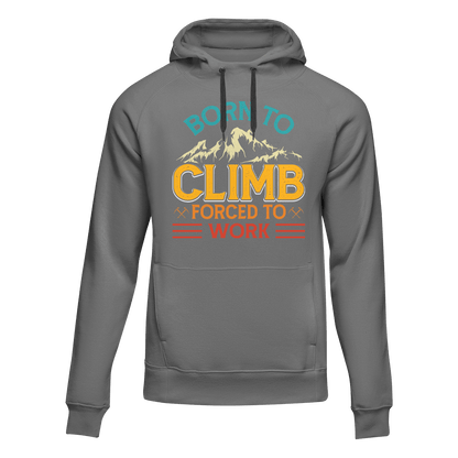 Climbing Born To Climb Forced To Work Unisex Hoodie